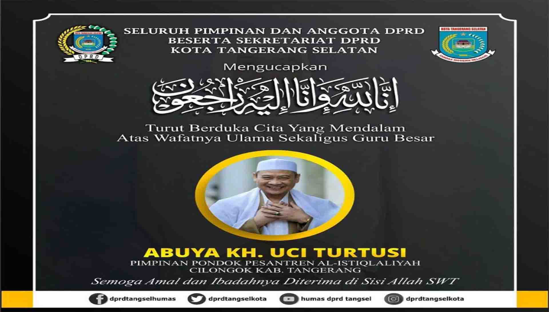 Turut berduka cita atas wafatnya Ulama besar Abuya KH. Uci Turtusi